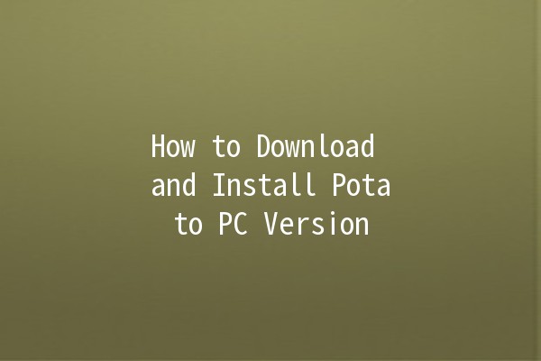 How to Download and Install Potato PC Version 🥔💻