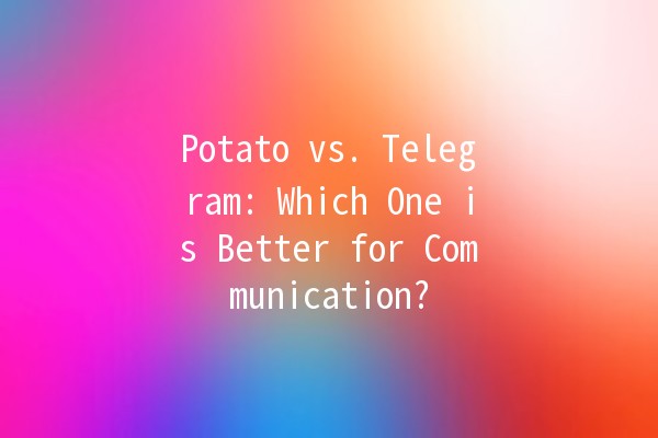 Potato vs. Telegram: Which One is Better for Communication? 🥔📱